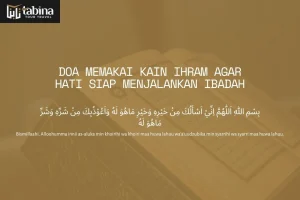 Doa Memakai Kain Ihram agar Hati Siap Menjalankan Ibadah