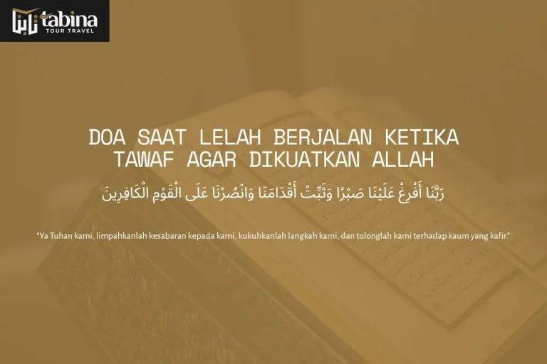 Doa Saat Lelah Berjalan Ketika Tawaf agar Dikuatkan Allah